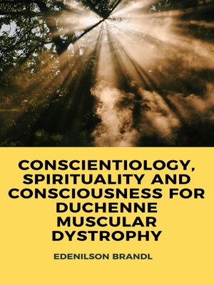 cover image of CONSCIENTIOLOGY, SPIRITUALITY AND CONSCIOUSNESS FOR DUCHENNE MUSCULAR DYSTROPHY
